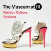 The Museum at FIT Fashion Culture Podcast