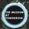 The Museum at Tomorrow