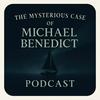 The Mysterious Case of Michael Benedict