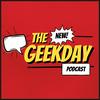 The NEW Geekday Podcast