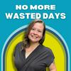 The No More Wasted Days Podcast