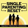 Single Parenting Reset Show: For Solo Parents of Tweens and Teens — Manage Behavior Problems, Reduce Screen Time & Improve Communication