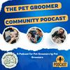 The Pet Groomer Community Podcast
