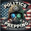 The Politics Prepping and Paranormal Podcast