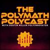 The Polymath PolyCast with Dustin PolyInnovator