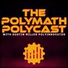 The Polymath PolyCast with Dustin PolyInnovator