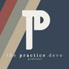 The Practice Devo Podcast