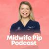 Midwife Pip Podcast