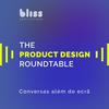 The Product Design Roundtable