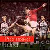 The Promised Land | A Manchester United Podcast