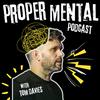The Proper Mental Podcast