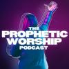 The Prophetic Worship Podcast
