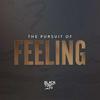 The Pursuit of Feeling