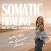 Somatic Healing for Wellness-Focused Women