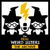 The Real Weird Sisters: The Archive