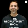 The Recruitment Show with Lewis Maleh