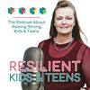 Resilient Kid: Therapy and tips for raising strong kids and teens