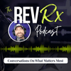 The Rev Rx Podcast | Conversations On What Matters Most