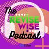 The Revise Wise Podcast
