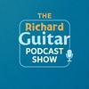 The Richard Guitar Podcast Show