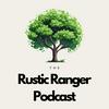 The Rustic Ranger Podcast