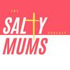 The Salty Mums Podcast
