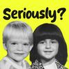 The Seriously Show