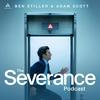 The Severance Podcast with Ben Stiller & Adam Scott