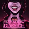 The Shadow Dispatch