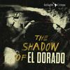 The Shadow Of El Dorado