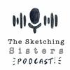 The Sketching Sisters Podcast
