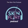 The Skin Flint Podcast