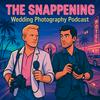 The Snappening - Wedding Photography Podcast