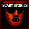 Southern Cannibal's Scary Stories