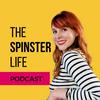 The Spinster Life Podcast