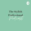 The Stylish Professional Podcast
