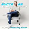 The Success Blueprint with Daniel Craig Johnson