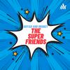 The Super Friends Podcast