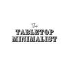 The Tabletop Minimalist