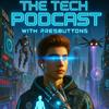 The Tech Podcast With PresButtons