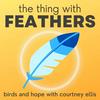 The Thing with Feathers: birds and hope with Courtney Ellis