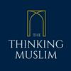 The Thinking Muslim