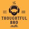 The Thoughtful Bro