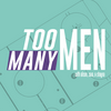 The Too Many Men Podcast