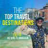 The Top Travel Destinations with Kevin Flanagan