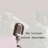 The Tortured Podcast Department