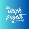The Touch Project Podcast
