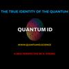 THE TRUE IDENTITY OF THE QUANTUM