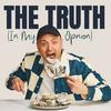 The Truth (In My Opinion)