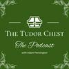 The Tudor Chest Podcast